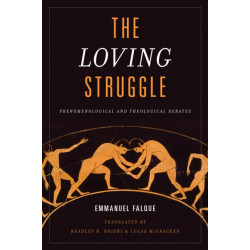 The Loving Struggle: Phenomenological and Theological Debates