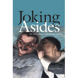 Joking Asides: The Theory, Analysis, and Aesthetics of Humor