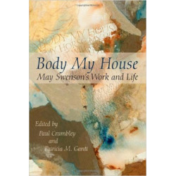 Body My House: May Swenson's Work and Life