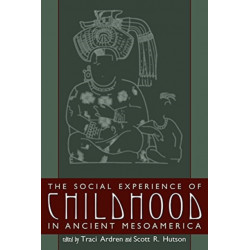 The Social Experience of Childhood in Ancient Mesoamerica