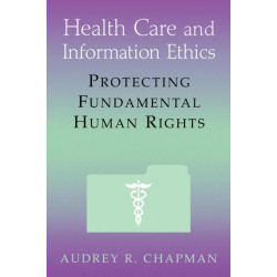 Health Care and Information Ethics: Protecting Fundamental Human Rights