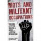Riots and Militant Occupations: Smashing a System, Building a World - A Critical Introduction