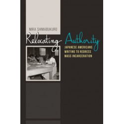 Relocating Authority: Japanese Americans Writing to Redress Mass Incarceration