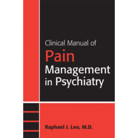 Clinical Manual of Pain Management in Psychiatry