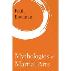 Mythologies of Martial Arts
