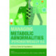Managing Metabolic Abnormalities in the Psychiatrically Ill: A Clinical Guide for Psychiatrists