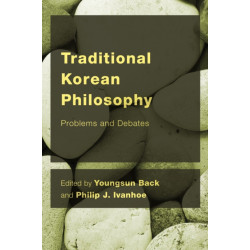 Traditional Korean Philosophy: Problems and Debates