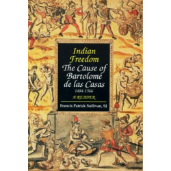 Indian Freedom: The Cause of BartolomZ de las Casas