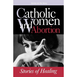 Catholic Women & Abortion: Stories of Healing