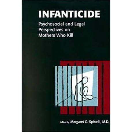 Infanticide: Psychosocial and Legal Perspectives on Mothers Who Kill