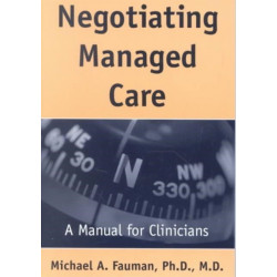 Negotiating Managed Care: A Manual for Clinicians