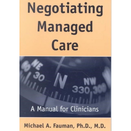 Negotiating Managed Care: A Manual for Clinicians