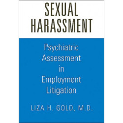 Sexual Harassment: Psychiatric Assessment in Employment Litigation