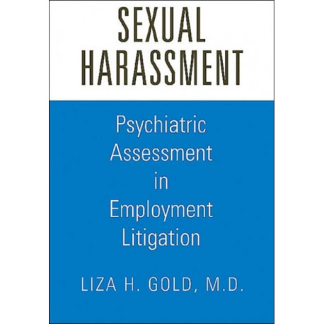 Sexual Harassment: Psychiatric Assessment in Employment Litigation