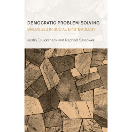Democratic Problem-Solving: Dialogues in Social Epistemology