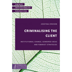 Criminalising the Client: Institutional Change, Gendered Ideas and Feminist Strategies
