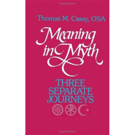 Meaning in Myth: Three Separate Journeys