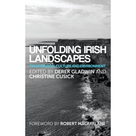 Unfolding Irish Landscapes: Tim Robinson, Culture and Environment