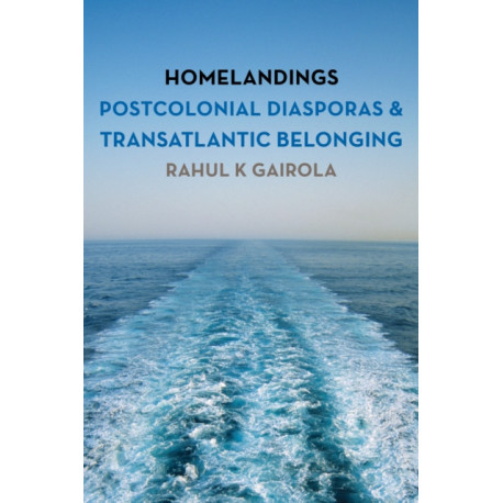 Homelandings: Postcolonial Diasporas and Transatlantic Belonging