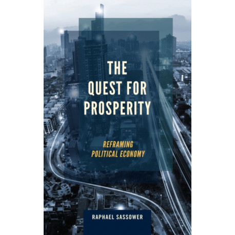 The Quest for Prosperity: Reframing Political Economy