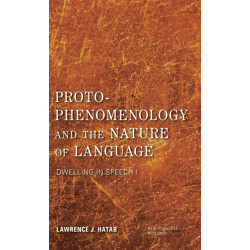 Proto-Phenomenology and the Nature of Language: Dwelling in Speech I