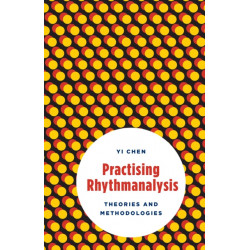 Practising Rhythmanalysis: Theories and Methodologies