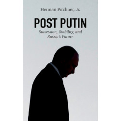Post Putin: Succession, Stability, and Russia's Future