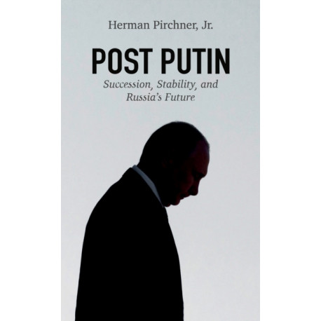 Post Putin: Succession, Stability, and Russia's Future