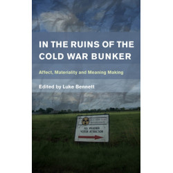 In the Ruins of the Cold War Bunker: Affect, Materiality and Meaning Making