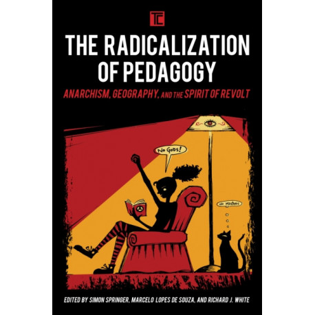 The Radicalization of Pedagogy: Anarchism, Geography, and the Spirit of Revolt