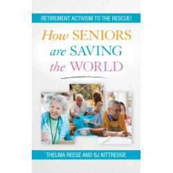 How Seniors Are Saving the World: Retirement Activism to the Rescue!