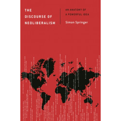 The Discourse of Neoliberalism: An Anatomy of a Powerful Idea