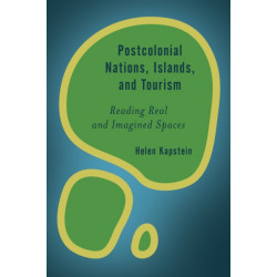 Postcolonial Nations, Islands, and Tourism: Reading Real and Imagined Spaces