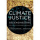 Climate Justice and Geoengineering: Ethics and Policy in the Atmospheric Anthropocene