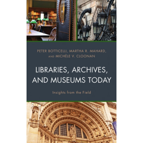 Libraries, Archives, and Museums Today: Insights from the Field