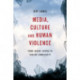 Media, Culture and Human Violence: From Savage Lovers to Violent Complexity