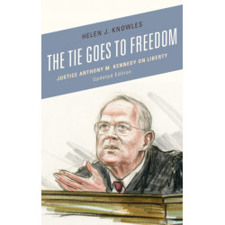 The Tie Goes to Freedom: Justice Anthony M. Kennedy on Liberty