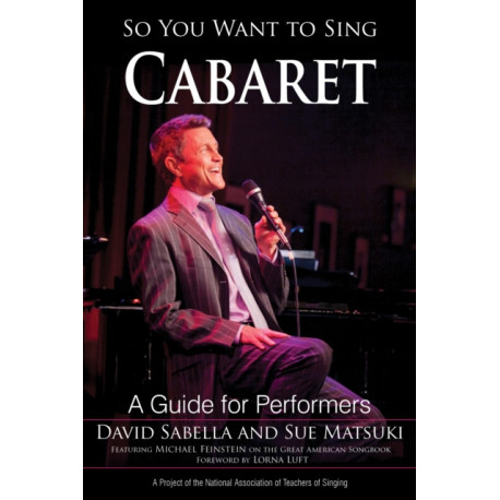 So You Want to Sing Cabaret: A Guide for Performers