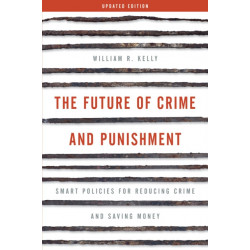 The Future of Crime and Punishment: Smart Policies for Reducing Crime and Saving Money