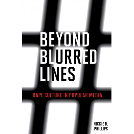 Beyond Blurred Lines: Rape Culture in Popular Media