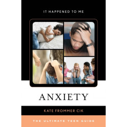 Anxiety: The Ultimate Teen Guide