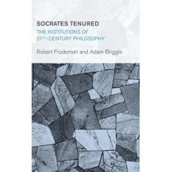 Socrates Tenured: The Institutions of 21st-Century Philosophy