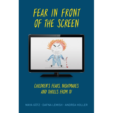 Fear in Front of the Screen: Children's Fears, Nightmares, and Thrills from TV