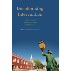 Decolonising Intervention: International Statebuilding in Mozambique