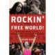Rockin' the Free World!: How the Rock & Roll Revolution Changed America and the World