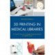 3D Printing in Medical Libraries: A Crash Course in Supporting Innovation in Health Care