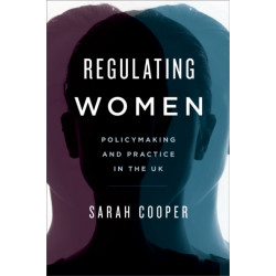 Regulating Women: Policymaking and Practice in the UK