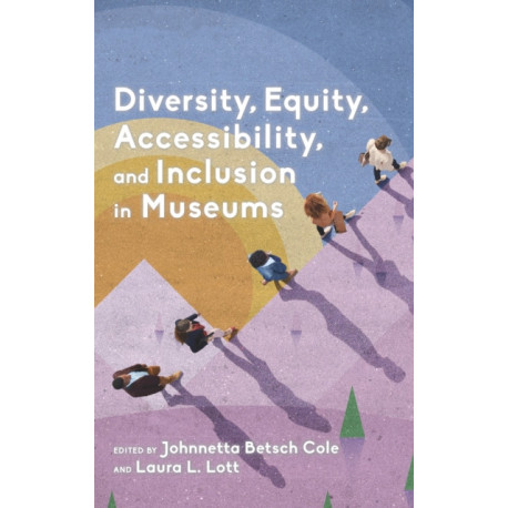 Diversity, Equity, Accessibility, and Inclusion in Museums