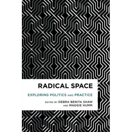 Radical Space: Exploring Politics and Practice