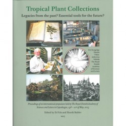 Tropical plant collections - legacies from the past Essential tools for the future: proceedings of an international symposium held by The Royal Danish Academy of Sciences and Letters in Copenhagen, 19th-21st of May, 2015